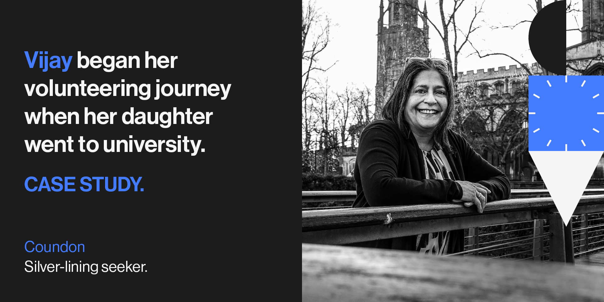 Image: A woman, Vijay, standing with Holy Trinity Church Spire in the background. Image reads: Vijay began her volunteering journey when her daughter went to university. Case Study. Coundon Silver-lining seeker. Image by Phoenix Creative.
